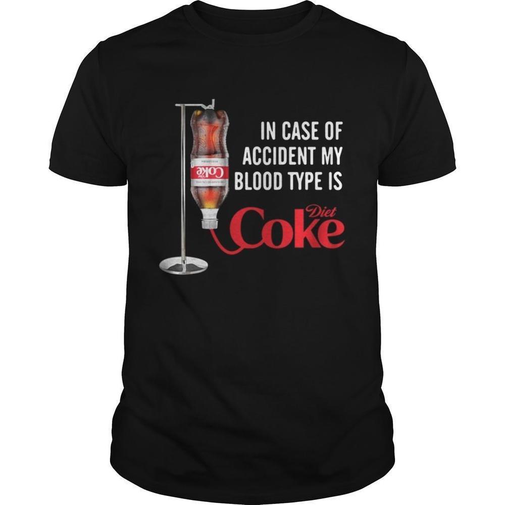 In Case Of Accident My Blood Type Is Diet Coke Shirt